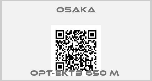 OSAKA-OPT-EKTB 650 M 