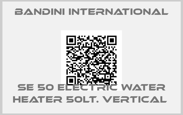 Bandini International-SE 50 ELECTRIC WATER HEATER 50LT. VERTICAL 