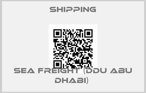 Shipping-SEA FREIGHT (DDU ABU DHABI) 