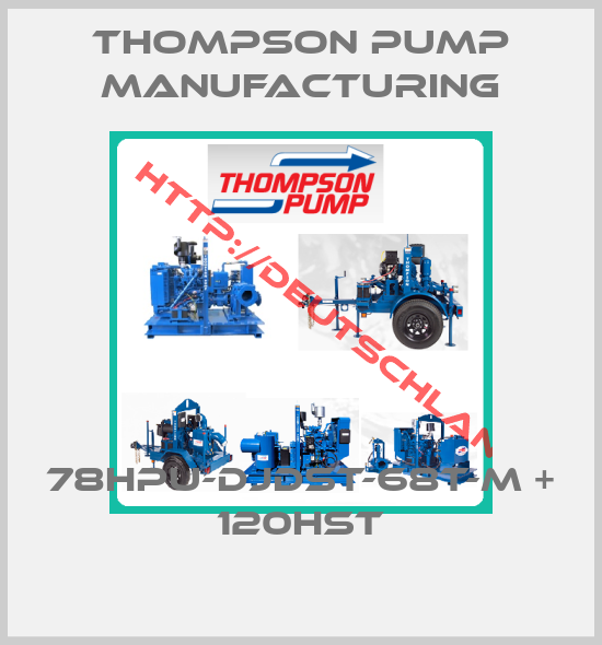 Thompson Pump Manufacturing-78HPU-DJDST-68T-M + 120HST