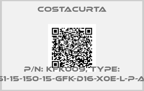 Costacurta-p/n: KFK009, Type: KFK-51-15-150-15-GFK-D16-X0E-L-P-A-Z0E