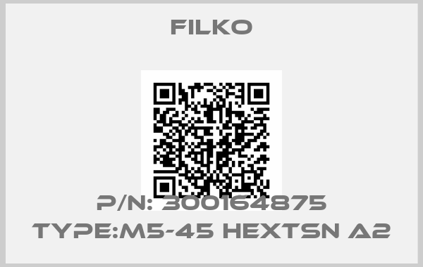Filko-P/N: 300164875 Type:M5-45 HEXTSN A2
