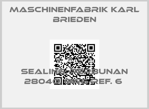 Maschinenfabrik Karl Brieden-SEALING, PERBUNAN 28040, DWG REF. 6 
