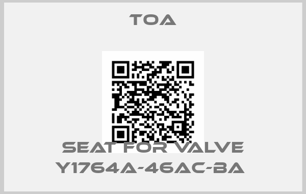 Toa-SEAT FOR VALVE Y1764A-46AC-BA 