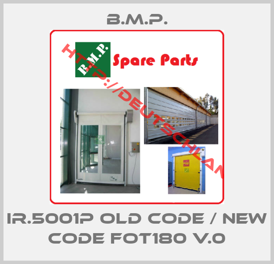 B.M.P.-IR.5001P old code / new code FOT180 v.0