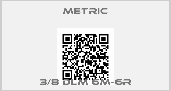 METRIC- 3/8 DLM 6M-6R