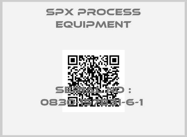 SPX PROCESS EQUIPMENT-SERIAL NO : 0830-157831-6-1 