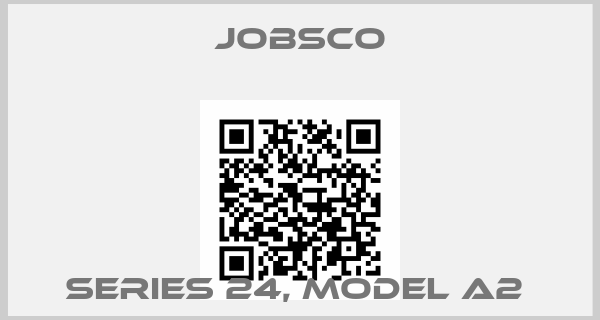 Jobsco-SERIES 24, MODEL A2 