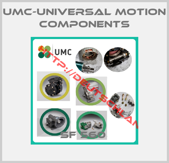 UMC-Universal Motion Components-SF 560 
