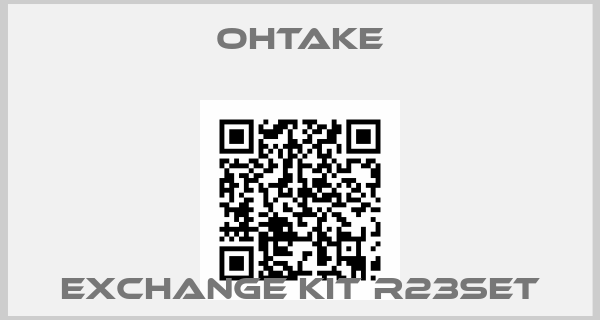 OHTAKE-Exchange kit R23SET