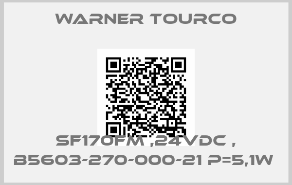 Warner Tourco-SF170FM ,24VDC , B5603-270-000-21 P=5,1W 