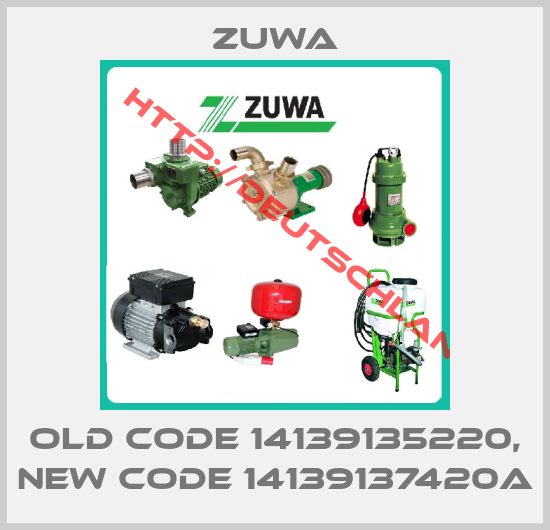 Zuwa-old code 14139135220, new code 14139137420A