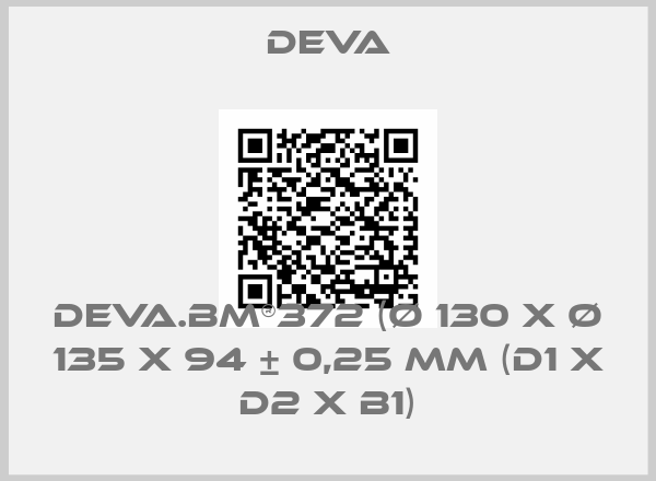 Deva-deva.bm®372 (Ø 130 x Ø 135 x 94 ± 0,25 mm (D1 x D2 x B1)