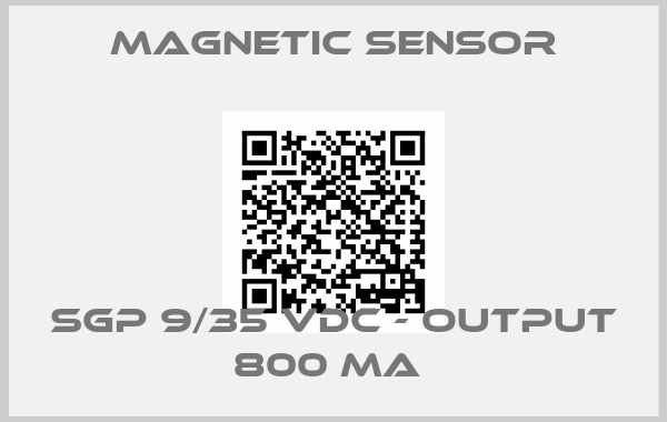 MAGNETIC SENSOR-SGP 9/35 VDC - OUTPUT 800 MA 
