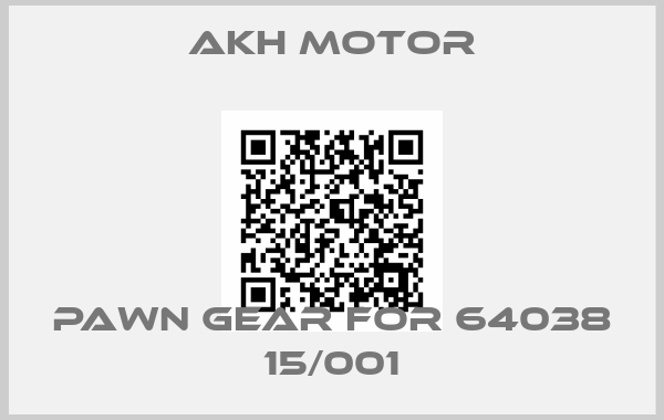 AKH Motor-pawn gear for 64038 15/001