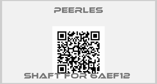Peerles-SHAFT FOR 6AEF12 
