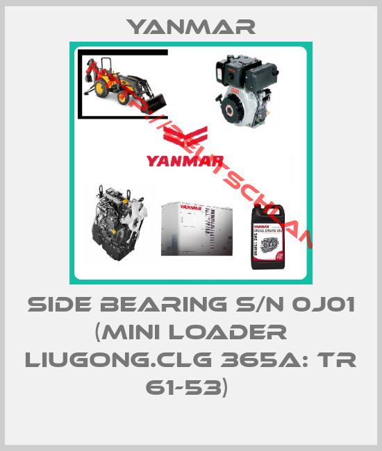 Yanmar-SIDE BEARING S/N 0J01 (MINI LOADER LIUGONG.CLG 365A: TR 61-53) 