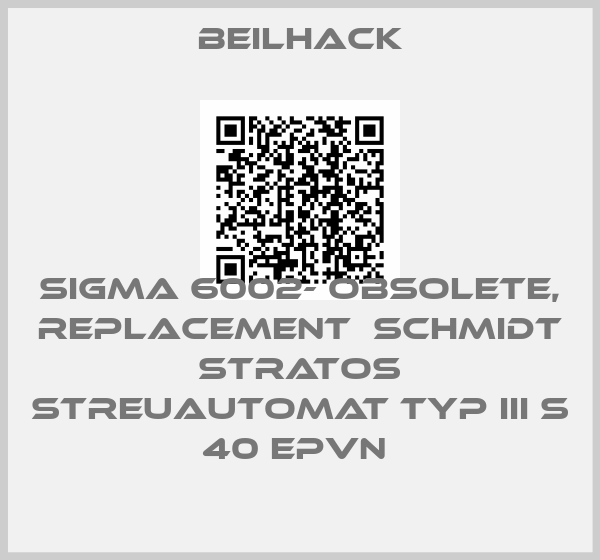 Beilhack-SIGMA 6002- obsolete, replacement  Schmidt Stratos Streuautomat Typ III S 40 EPVN 