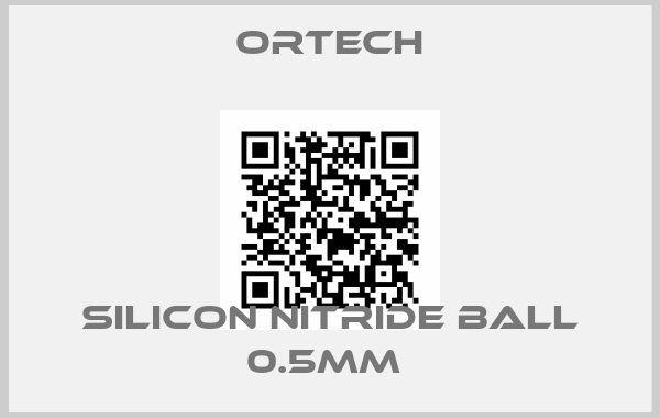 Ortech-SILICON NITRIDE BALL 0.5MM 