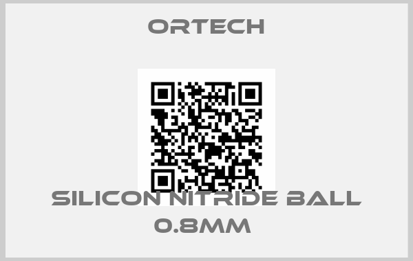 Ortech-SILICON NITRIDE BALL 0.8MM 