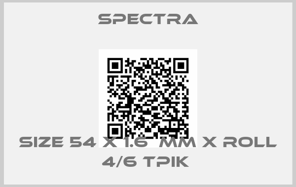 Spectra-SIZE 54 X 1.6  MM X ROLL 4/6 TPIK 
