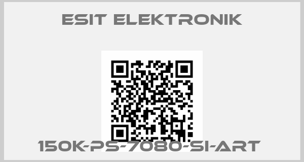 ESIT ELEKTRONIK-150K-PS-7080-SI-ART 