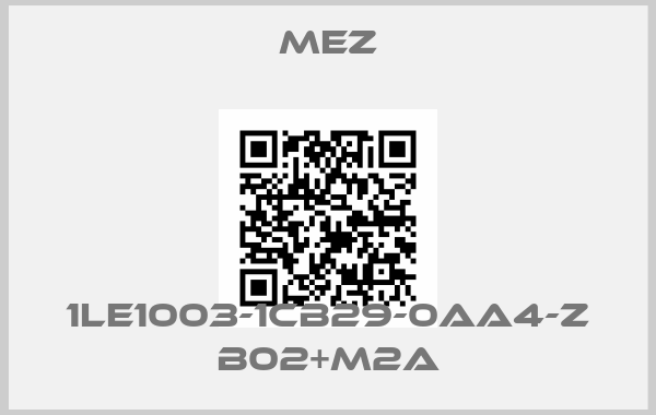 MEZ-1LE1003-1CB29-0AA4-Z B02+M2A