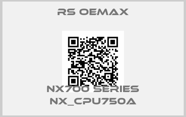 RS OEMax-NX700 series NX_CPU750A