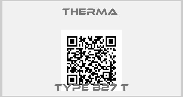 Therma -TYPE B27 T