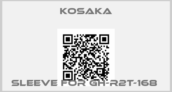 KOSAKA-sleeve for GH-R2T-168 