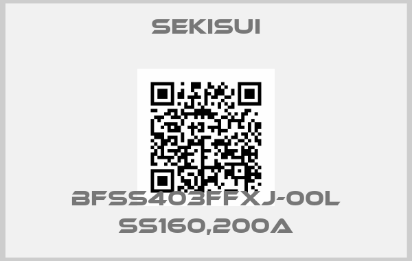SEKISUI-BFSS403FFXJ-00L SS160,200A