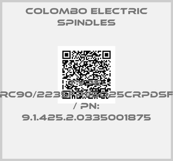 Colombo Electric Spindles-Type: RC90/2235FP1ISO25CRPDSF / PN: 9.1.425.2.0335001875
