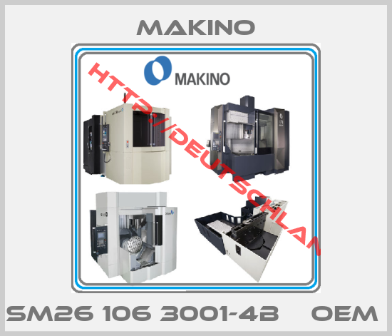 Makino-SM26 106 3001-4B    OEM 