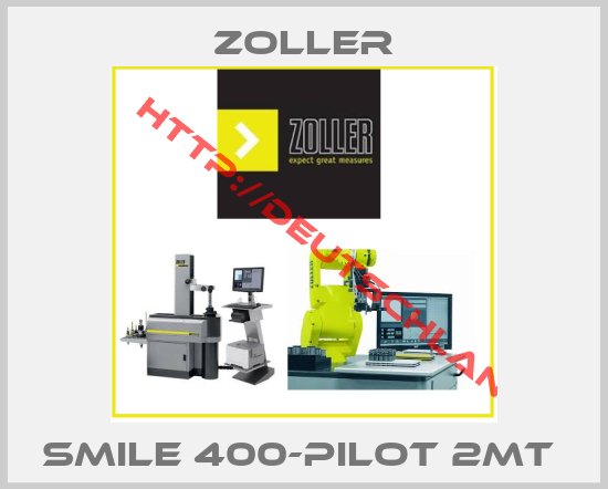 Zoller-SMILE 400-PILOT 2MT 