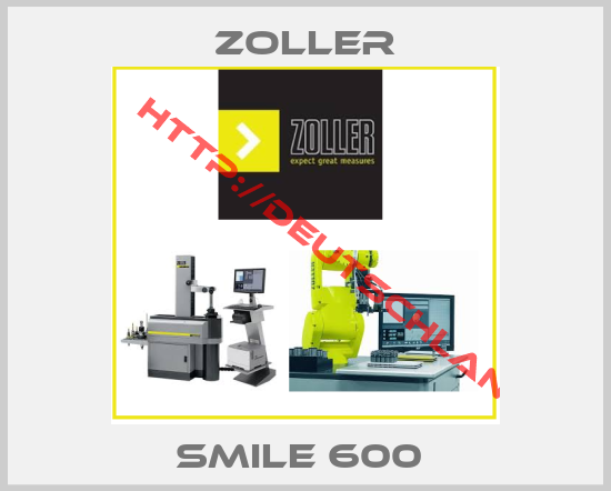 Zoller-SMILE 600 