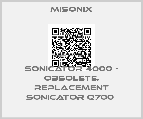 Misonix-SONICATOR 4000 - OBSOLETE, REPLACEMENT SONICATOR Q700 