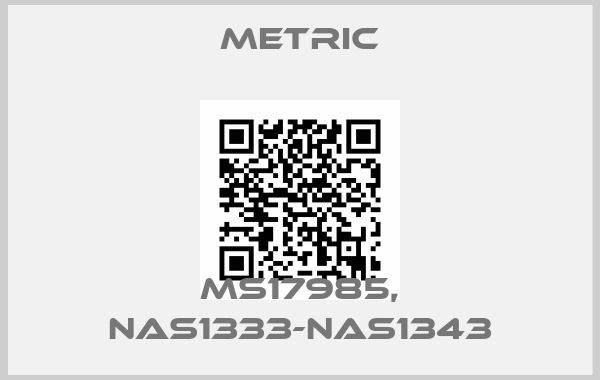METRIC-MS17985, NAS1333-NAS1343