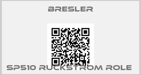 Bresler-SP510 RUCKSTROM ROLE 