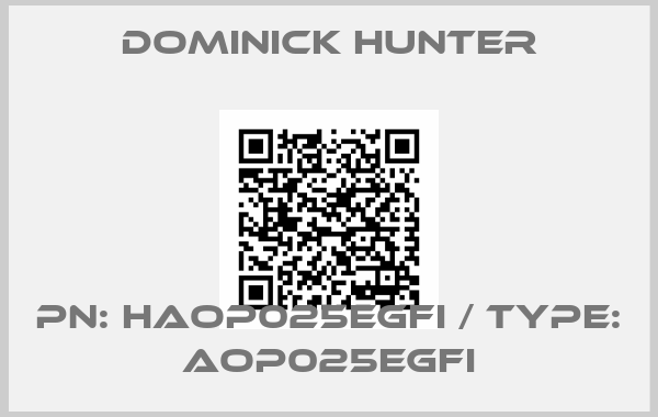 Dominick Hunter-PN: HAOP025EGFI / Type: AOP025EGFI