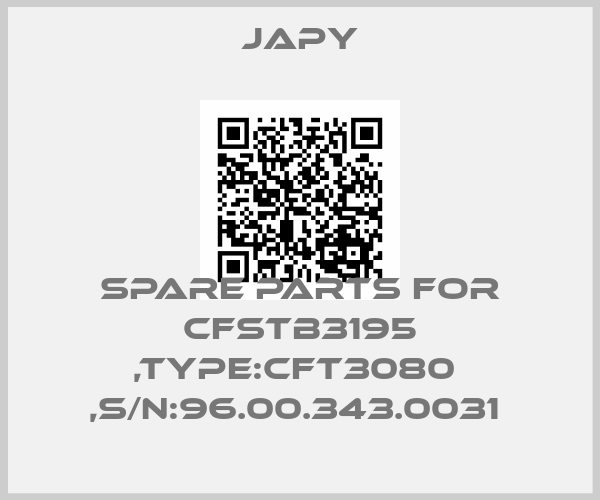 Japy-SPARE PARTS FOR CFSTB3195 ,TYPE:CFT3080  ,S/N:96.00.343.0031 