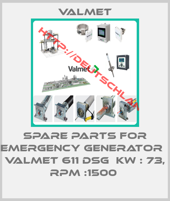 Valmet-SPARE PARTS FOR EMERGENCY GENERATOR   VALMET 611 DSG  KW : 73, RPM :1500 