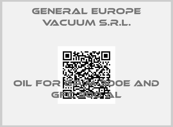 General Europe Vacuum S.r.l.-Oil for GP/M 300E and GFC 300 AL
