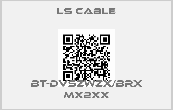 LS Cable-BT-DVSZWZX/BRX MX2XX