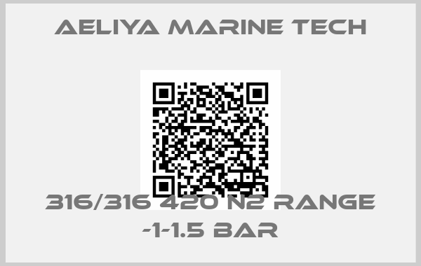 Aeliya Marine Tech-316/316 420 N2 RANGE -1-1.5 BAR