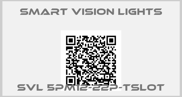 Smart Vision Lights-SVL 5PM12-22P-TSLOT