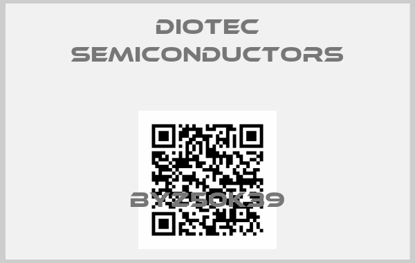 Diotec Semiconductors-BYZ50K39