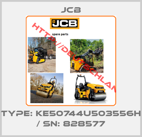 JCB-Type: KE50744U503556H / SN: 828577