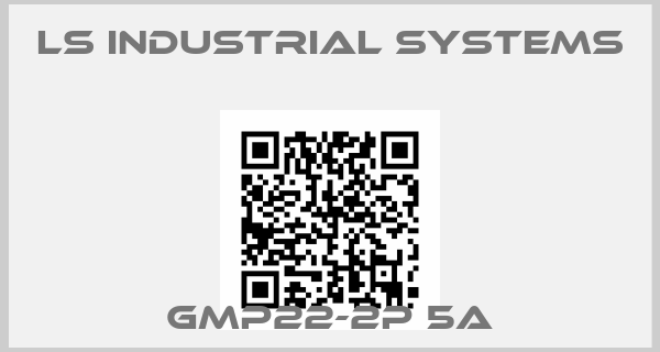 LS INDUSTRIAL SYSTEMS-GMP22-2P 5A