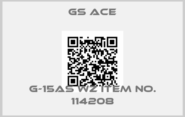 GS ACE-G-15AS WZ Item no. 114208
