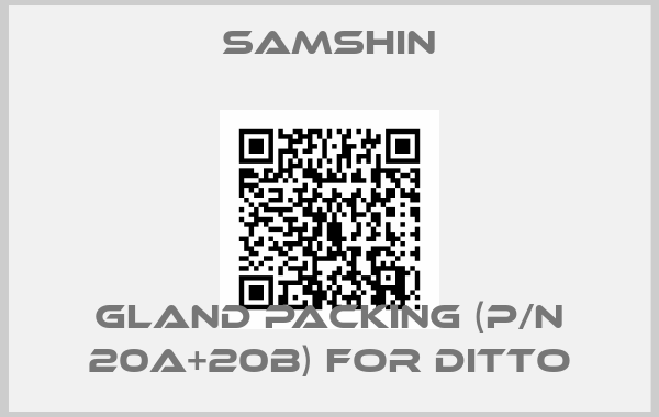 SAMSHIN-GLAND PACKING (P/N 20A+20B) FOR DITTO